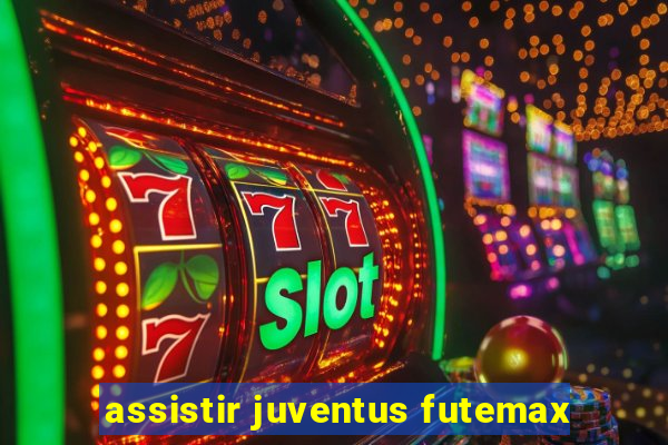 assistir juventus futemax